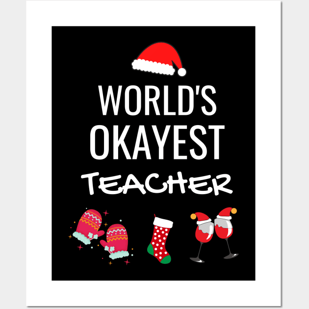 World's Okayest Teacher Funny Tees, Funny Christmas Gifts Ideas for a Teacher Wall Art by WPKs Design & Co
